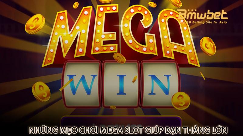 Những mẹo chơi Mega Slot giúp bạn thắng lớn